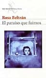 Beltran, Rosa: El Paraiso Que Fuimos
