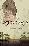 Phillips, Arthur: El Egiptologo/The Egyptologist Phillips, Arthur: El Egiptologo/The Egyptologist