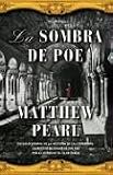 Pearl, Matthew: La Sombra De Poe / The Shadow of Poe Pearl, Matthew: La Sombra De Poe / The Shadow of Poe