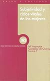 Gonzalez de Chavez Fernandez, Maria Asuncion: Subjetividad Y Ciclos Vitales De Las Mujeres