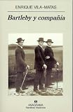 Vila-Matas, Enrique: Bartleby Y Compania