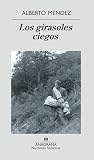 Mendez Borra, Alberto: Los Girasoles Ciegos / Blind Sunflowers