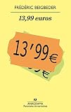 Beigbeder, Fr&eacute;d&eacute;ric: 13'99 Euros