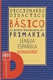 Dispon: Basico diccionario didactico/Basic didactic dictionary: El primer diccionario en primaria, lengua espanola/the first dictionary for elementary school, spanish language Dispon: Basico diccionario didactico/Basic didactic dictionary: El primer diccionario en primaria, lengua espanola/the first dictionary for elementary school, spanish language