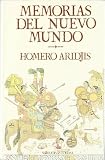 Aridjis, Homero: Memorias Del Nuevo Mundo Aridjis, Homero: Memorias Del Nuevo Mundo