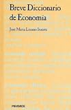 Lozano Irueste, Jose Maria: Breve diccionario de economia/ Brief Dictionary of Economy Lozano Irueste, Jose Maria: Breve diccionario de economia/ Brief Dictionary of Economy