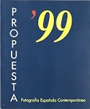 [???]: Propuesta '99: Fotografia Espanola Contemporanea