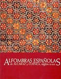 Museo Nacional de Artes Decorativas (Spain): Alfombras Espanolas De Alcaraz Y Cuenca, Siglos XV-XVI Museo Nacional de Artes Decorativas (Spain): Alfombras Espanolas De Alcaraz Y Cuenca, Siglos XV-XVI