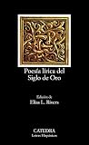 Rivers, Elias: Poesia lirica del siglo de oro/Lyric poetry of the golden age Rivers, Elias: Poesia lirica del siglo de oro/Lyric poetry of the golden age
