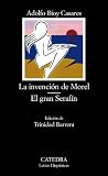 Bioy Casares, Adolfo: La Invencion De Morel, El gran Serafin / The Invention of Morel, The Great Serafin