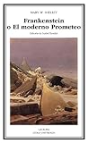 Shelley, Mary W.: Frankenstein O El Moderno Prometeo / Frankensteing or the Modern Prometheus