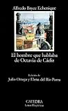 Bryce Echenique, Alfredo: El hombre que hablaba de Octavia de Cadiz/ The Man Who Talked About Octavia de Cadiz