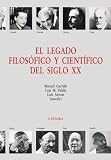 Varios: El Legado Filosofico Y Cientifico Del Siglo XX/ the Phisolophical and Scientific Legacy of the XX Century Varios: El Legado Filosofico Y Cientifico Del Siglo XX/ the Phisolophical and Scientific Legacy of the XX Century
