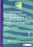 Colegio de Ingenieros de Caminos, Canales y Puertos: II Congreso Internacional De Ingenieria Civil, Territorio Y Medio Ambiente / [edita, Colegio De Ingenieros De Caminos, Canales Y Puertos ; Direccion Editorial, Mar Marco Carmena]