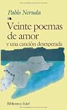 Neruda, Pablo: Veinte Poemas De Amor Y Una Cancion Desesperada Neruda, Pablo: Veinte Poemas De Amor Y Una Cancion Desesperada