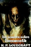 Lovecraft, H. P.: La Sombra Sobre Innsmouth Lovecraft, H. P.: La Sombra Sobre Innsmouth