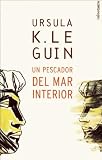 Le Guin, Ursula K.: UN Pescador Del Mar Interior