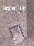 Vera, Cristino de: Cristino De Vera: Esencia Y Fugacidad IVAM Institut Valencia D'Art Modern, 3 V-3 VII, 2005 Vera, Cristino de: Cristino De Vera: Esencia Y Fugacidad IVAM Institut Valencia D'Art Modern, 3 V-3 VII, 2005