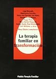 Elkaim, Mont: La terapia familiar en transformacion/ Family Therapy in Transformation Elkaim, Mont: La terapia familiar en transformacion/ Family Therapy in Transformation