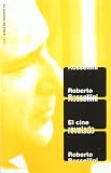 Rossellini, Roberto: El Cine Revelado Rossellini, Roberto: El Cine Revelado