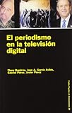 Perez, Gabriel: El Periodismo En La Television Digital/ Journalism in Digital TV