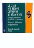 McCombs, Barbara L.: La Clase Y La Escuela Centradas En El Aprendiz
