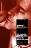 Rossellini, Roberto: Un Espiritu Libre No Debe Aprender Como Esclavo/ A Free Spirit Does not have To learn Like Slave Rossellini, Roberto: Un Espiritu Libre No Debe Aprender Como Esclavo/ A Free Spirit Does not have To learn Like Slave