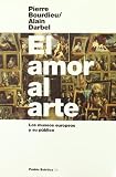 Bourdieu, Pierre: El Amor Al Arte Bourdieu, Pierre: El Amor Al Arte