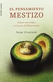 Gruzinski, Serge: El pensamiento mestizo/ The Mestizo Mind: Cultura amerindia y civilizacion del Renacimiento/ Amerindian Culture and the Civilization of the Renaissance Gruzinski, Serge: El pensamiento mestizo/ The Mestizo Mind: Cultura amerindia y civilizacion del Renacimiento/ Amerindian Culture and the Civilization of the Renaissance