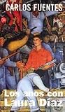 Fuentes, Carlos: Los Anos Con Laura Diaz/the Years With Laura Diaz