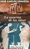 Somoza, Jose Carlos: LA Caverna De Las Ideas Somoza, Jose Carlos: LA Caverna De Las Ideas