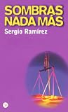 Ramirez, Sergio: Sombras Nada Mas/the Shadow Behind Somoza