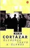 Cortazar, Julio: Queremos Tanto a Glenda/we Love Glenda So Much And Other Tales