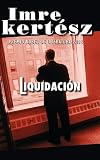 Kertesz, Imre: Liquidacion/liquidation Kertesz, Imre: Liquidacion/liquidation