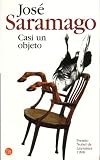 Saramago, Jose: Casi Un Objeto/Almost an Object