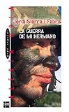 Sierra I Fabra, Jordi: La Guerra De Mi Hermano/ My Brothers' War Sierra I Fabra, Jordi: La Guerra De Mi Hermano/ My Brothers' War