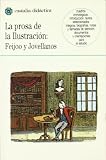 Jovellanos, Gaspar de: La Prosa De La Ilustracion: Feijoo Y Jovellanos Jovellanos, Gaspar de: La Prosa De La Ilustracion: Feijoo Y Jovellanos
