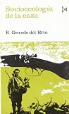 Grande del Brio, Ramon: Socioecologia De La Caza Grande del Brio, Ramon: Socioecologia De La Caza