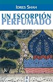 Shah, Idries: Escorpion Perfumado: Perfumed Scorpion