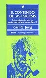 Jung, Carl G.: El Contenido De Las Psicosis/ the Content of Psychosis: Psicogenesis De Las Enfermedades Mentales / Psychogenesis of Mental Illnesses Jung, Carl G.: El Contenido De Las Psicosis/ the Content of Psychosis: Psicogenesis De Las Enfermedades Mentales / Psychogenesis of Mental Illnesses