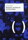 Tustin, Frances: Estados Autisticos en Los Niños Tustin, Frances: Estados Autisticos en Los Niños