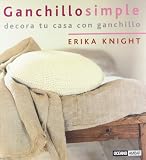 Knight, Erika: Ganchillo simple/ Simple Crochet: Para Ti Y Tu Casa Knight, Erika: Ganchillo simple/ Simple Crochet: Para Ti Y Tu Casa