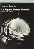 Bourke, Joanna: La Segona Guerra Mundial: Hist&ograve;ria de les V&iacute;ctimes