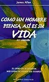 James, Allen: Como Un Hombre Piensa Asi Es Su Vida/a Man Life Is How He Thinks