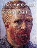 Stolwijk, Chris: El Museo Imaginario De Van Gogh/ the Imaginary Museum of Van Gogh