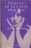 Thurman, Judith: Secretos de la Carne: Vida de Colette