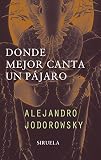 Jodorowsky, Alejandro: Donde Mejor Canta un Pájaro Jodorowsky, Alejandro: Donde Mejor Canta un Pájaro