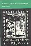 Medina, Jaume: La Biblioteca De Carles Riba-Clementina Arderiu