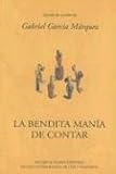 Garcia Marquez, Gabriel: La Bendita Mania De Contar Garcia Marquez, Gabriel: La Bendita Mania De Contar