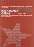 Koldo Mitxelena Kulturunea (San Sebastian, Spain): Disidentziak Oro: Poetikak Eta Arte Ekinbideak Euskal Trantsizio Politikoan, 1972-1982 = Disidencias Otras  Poeticas Y Acciones Artsticas En La Transicion Poltica Vasca, 1972-1982
